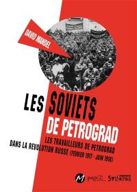 Les soviets de Petrograd : les travailleurs de Petrograd dans la révolution russe : février 1917-juin 1918