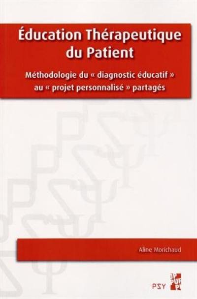 Education thérapeutique du patient : méthodologie du diagnostic éducatif au projet personnalisé partagés