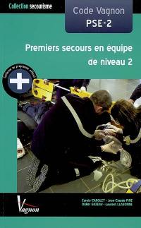 Code Vagnon PSE-2 : premiers secours en équipe de niveau 2