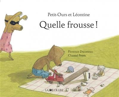 Petit-Ours et Léontine. Quelle frousse !