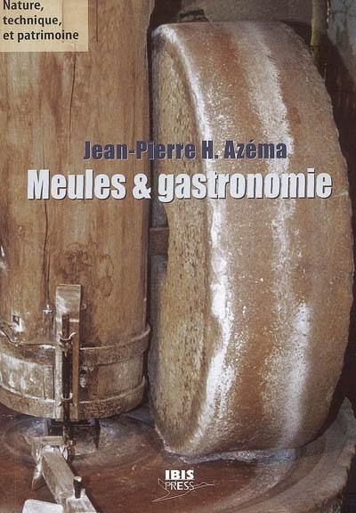 Meules et gastronomie : produits agricoles transformés à la meule de pierre : farines de froment et de châtaigne, huiles de noix et d'olive, moutarde, chocolat, jus de pomme et cidre