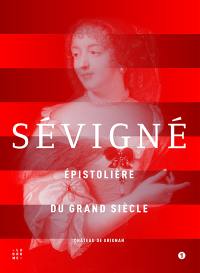 Sévigné : épistolière du Grand Siècle