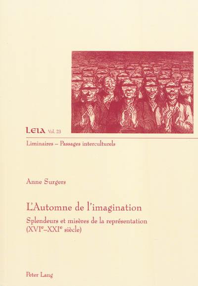 L'automne de l'imagination : splendeurs et misères de la représentation (XVIe-XXIe siècle)