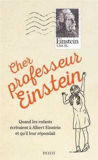 Cher professeur Einstein : quand les enfants écrivaient à Albert Einstein et qu'il leur répondait