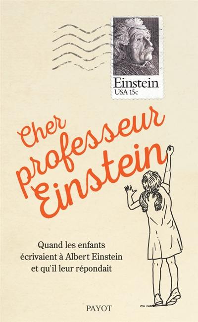 Cher professeur Einstein : quand les enfants écrivaient à Albert Einstein et qu'il leur répondait