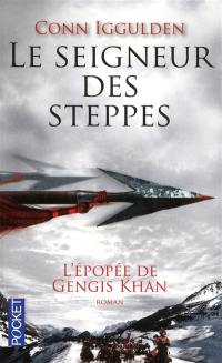 L'épopée de Gengis Khan. Vol. 2. Le seigneur des steppes