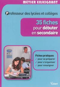 Professeur des lycées et collèges : 35 fiches pour débuter en secondaire