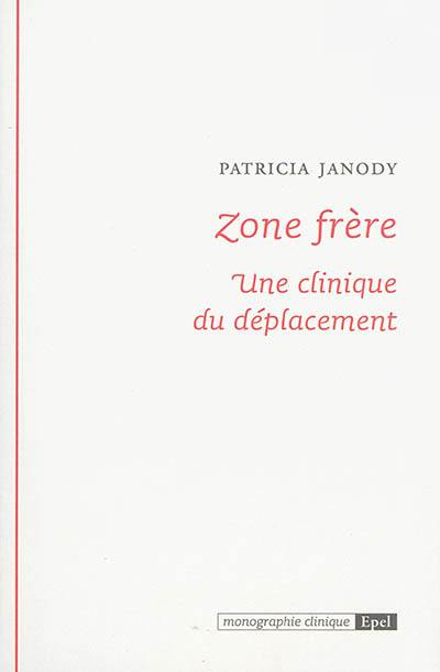 Zone frère : une clinique du déplacement