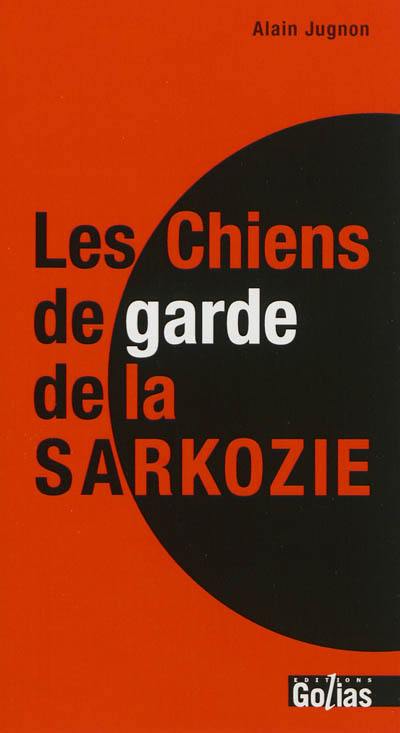 Les chiens de garde de la Sarkozie : petit glossaire des intellectuels de la droite décomplexée