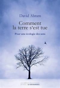 Comment la terre s'est tue : pour une écologie des sens