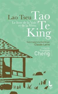 Tao te king : le livre de la voie et de la vertu