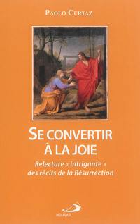 Se convertir à la joie : relecture intrigante des récits de la résurrection