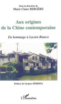 Aux origines de la Chine contemporaine : en hommage à Lucien Bianco