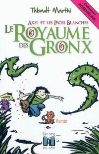 Axel et les pages blanches. Vol. 1. Le royaume des gronx