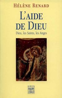 L'aide de Dieu : Dieu, les saints, les anges