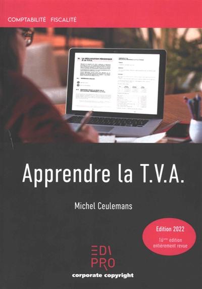 Apprendre la TVA : initiation au fonctionnement du système de la TVA et notions de base : édition 2022