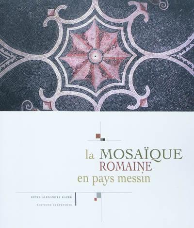 La mosaïque romaine en pays messin