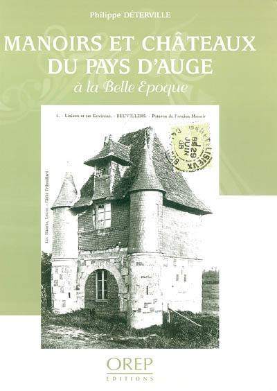 Manoirs et châteaux du pays d'Auge : à la Belle Epoque