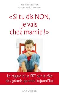 "Si tu dis NON, je vais chez mamie !" : le regard d'un PSY sur le rôle des grands-parents aujourd'hui