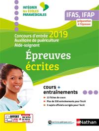 Concours d'entrée 2019 aide-soignant, auxiliaire de puériculture : épreuves écrites : IFAS, IFAP, préparation à l'épreuve