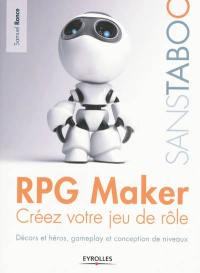 RPG Maker : créez votre votre jeu de rôle : décors et héros, gameplay et conception de niveaux