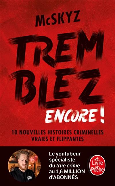 Tremblez encore ! : 10 nouvelles histoires criminelles vraies et flippantes