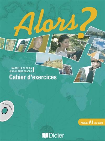 Alors ? niveau A1 du CECRL : cahier d'exercices