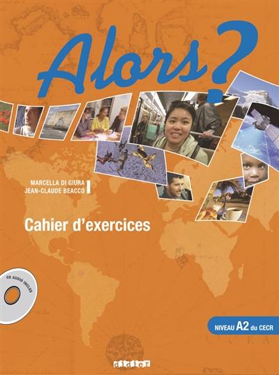 Alors ? niveau A2 du CECR : cahier d'exercices