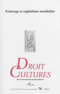 Droit et cultures, n° 70. Esclavage et capitalisme mondialisé