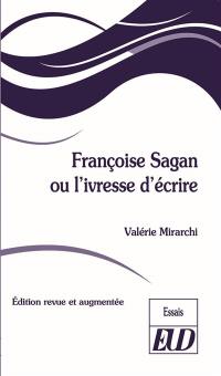 Françoise Sagan ou L'ivresse d'écrire