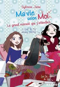 Ma vie selon moi. Vol. 3. Le grand moment que j'attendais