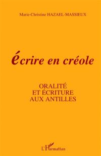 Ecrire en créole : oralité et écriture aux Antilles