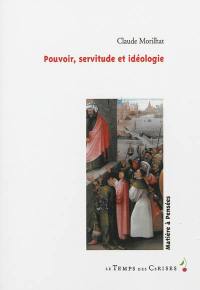 Pouvoir, servitude et idéologie