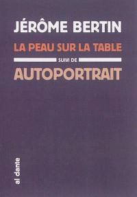 La peau sur la table. Autoportrait