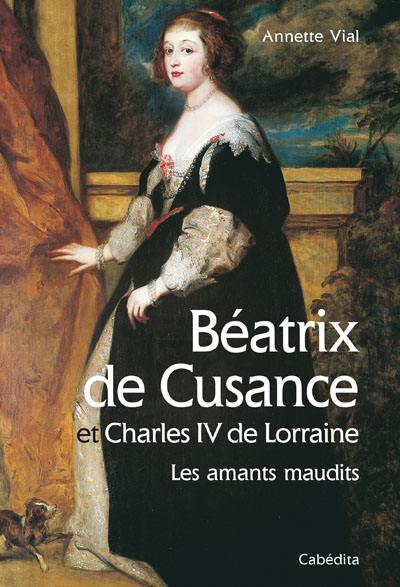 Béatrix de Cusance et Charles IV de Lorraine : les amants maudits