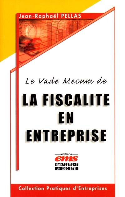 Le vade-mecum de la fiscalité en entreprise