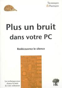 Plus un bruit dans votre PC : redécouvrez le silence