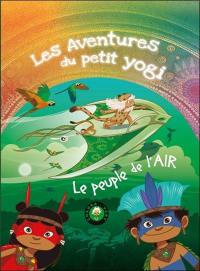 Les aventures du petit yogi. Vol. 5. Le peuple de l'air : chakra vert