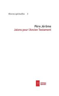 Oeuvres spirituelles. Vol. 8. Jalons pour l'Ancien Testament