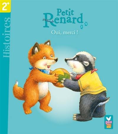 Petit Renard. Oui, merci !