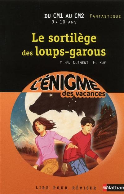 Le sortilège des loups-garous : lire pour réviser : du CM1 au CM2, 9-10 ans, fantastique