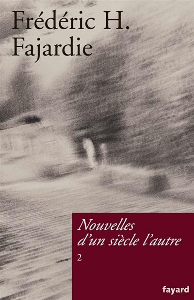 Nouvelles d'un siècle l'autre. Vol. 2