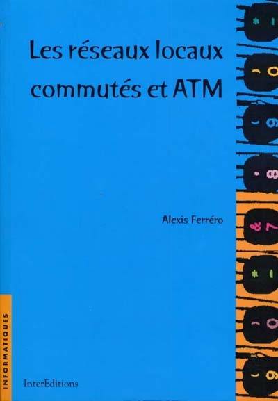 Les réseaux locaux commutés et ATM Les réseaux locaux commutés et ATM