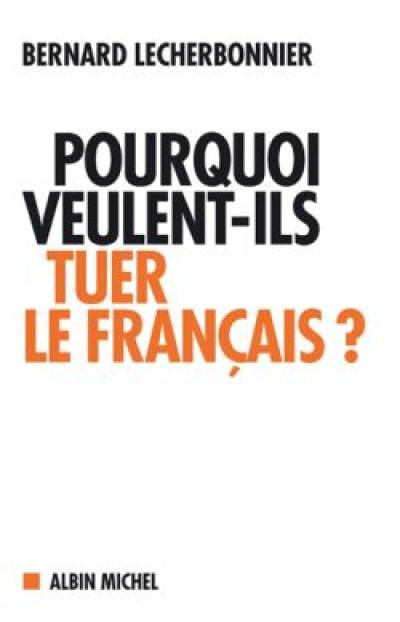 Pourquoi veulent-ils tuer le français ?