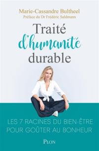 Traité d'humanité durable : les 7 racines du bien-être pour goûter au bonheur