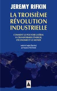 La troisième révolution industrielle : comment le pouvoir latéral va transformer l'énergie, l'économie et le monde