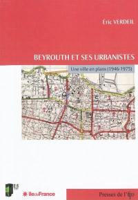 Beyrouth et ses urbanistes : une ville en plans, 1946-1975