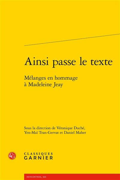 Ainsi passe le texte : mélanges en hommage à Madeleine Jeay