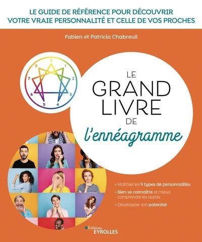 Le grand livre de l'ennéagramme : le guide de référence pour découvrir votre vraie personnalité et celle de vos proches