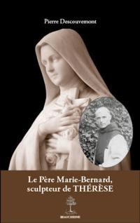 Le père Marie-Bernard, sculpteur de Thérèse